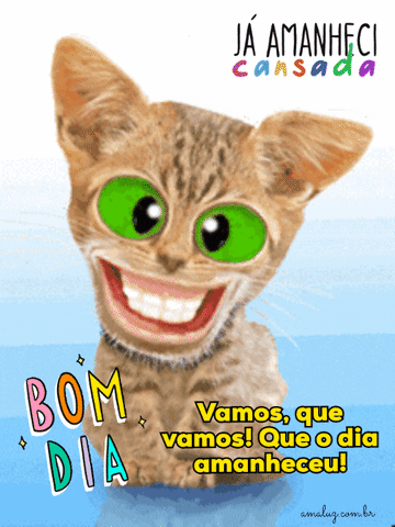 Bom dia, já amanheci cansada