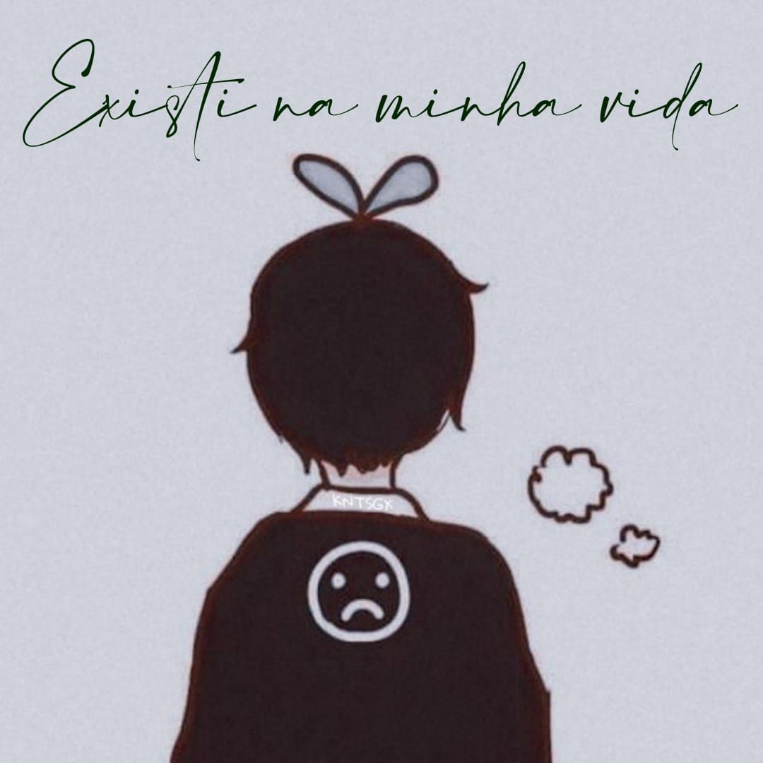 Existe na minha vida
