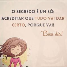 Bom dia! acredite que tudo vai dar certo