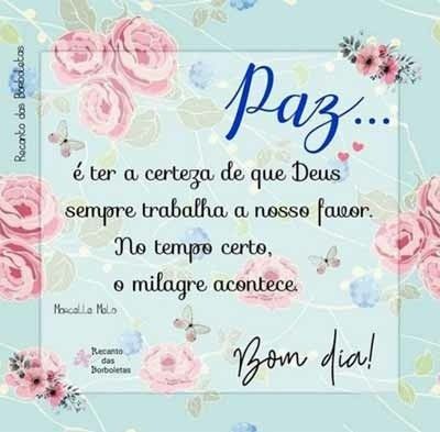 Muita paz e certeza que o dia vai ser bom