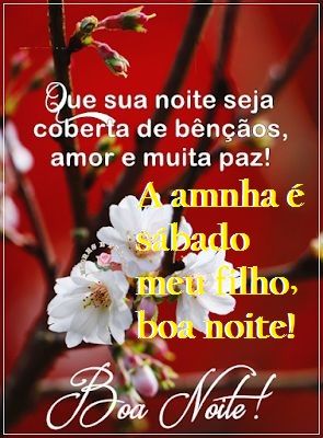 A amanha é sábado meu filho boa noite!