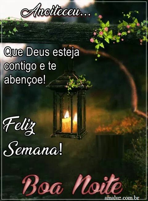 Boa Noite que Deus esteja contigo feliz semana!