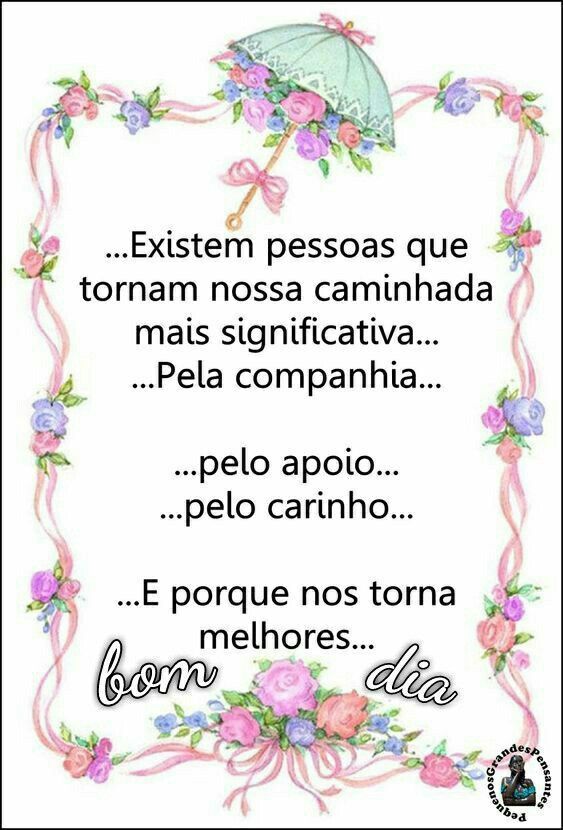 Bom dia, pessoas que tornam nossa caminhada significativa