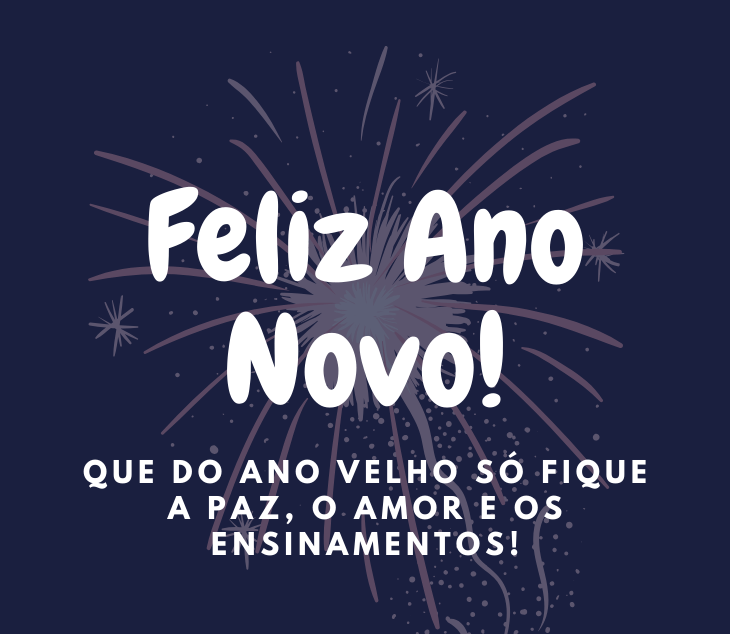 Feliz ano novo, que fique a paz, o amor e os ensinamentos