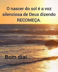 A manhã sempre nos traz a mesma mensagem: Recomece. Bom dia!
