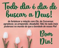 Todo dia, é dia de buscar a Deus!