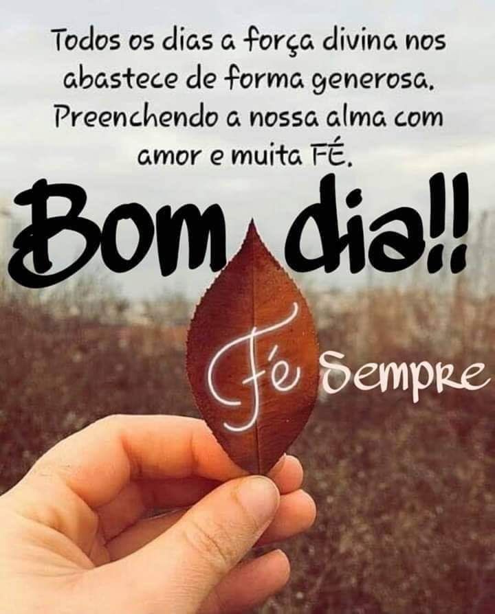Bom dia! Que sua alma seja preenchida com paz.