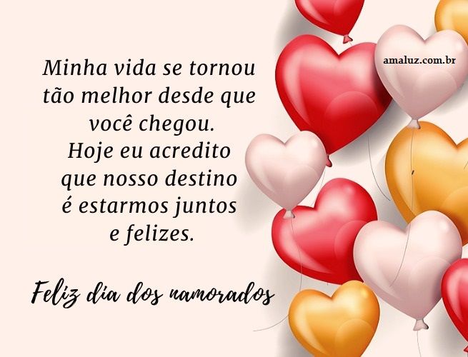 Feliz dia dos namorados minha vida se tornou desde que você apareceu.