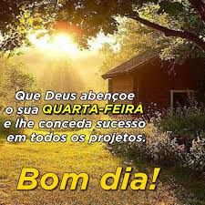 Que Deus abençoe a sua quarta feira e cuide dos seus paços!