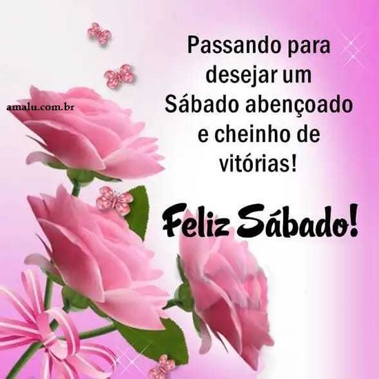 Uma linda frase! Desejando a você um feliz sábado abençoado e cheio de vitorias