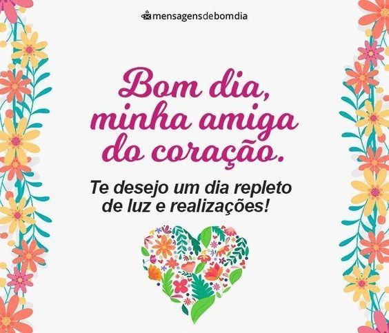 Bom dia amiga do coração