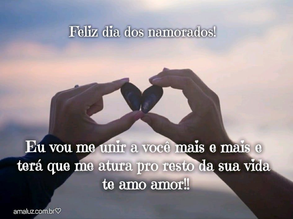 eu vou me unir a você pro resto da vida feliz dia dos namorados
