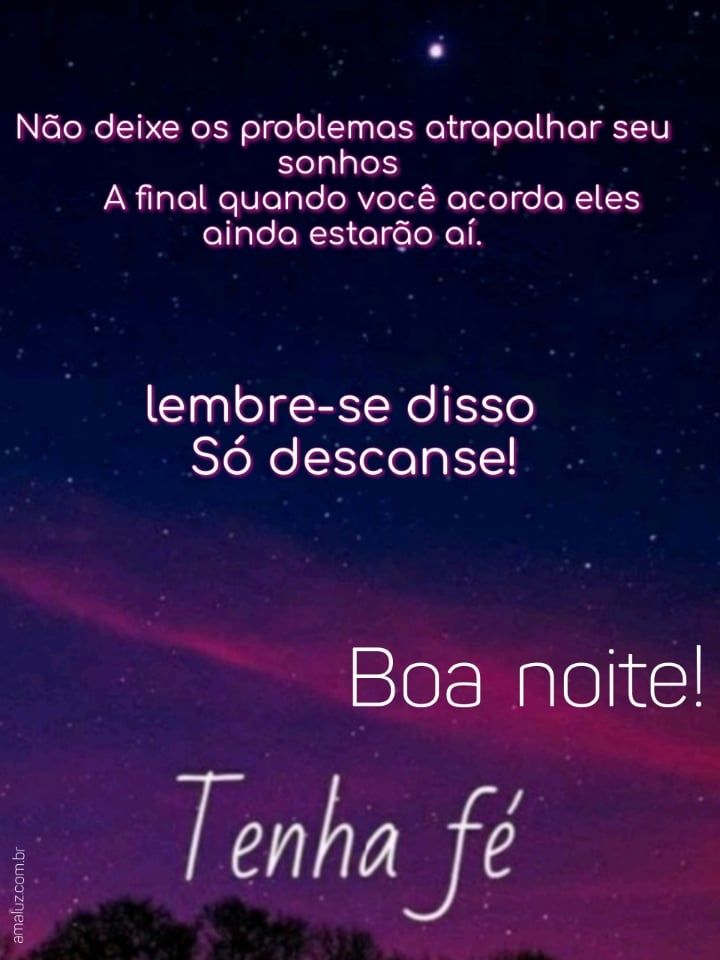 Boa noite , tenha fé.
