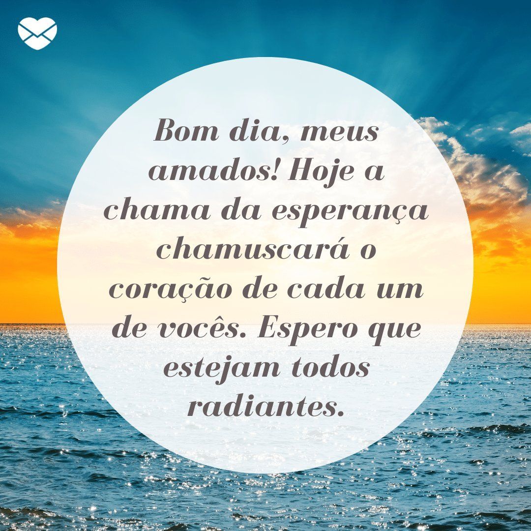 Bom dia meus amados