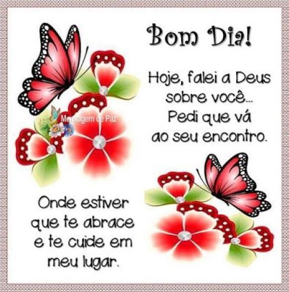 Bom dia que Deus te cuide onde estiver