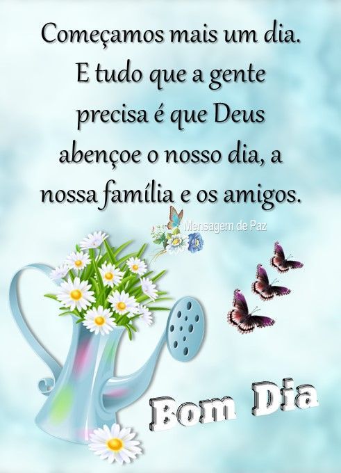 Que Deus abençoe nosso dia família e amigos bom dia