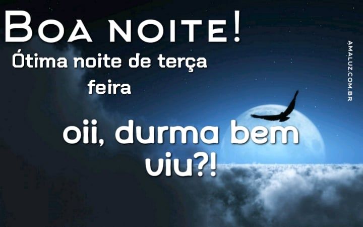 boa noite durma bem.