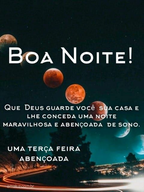 uma ótima terça feira abençoada, boa noite.