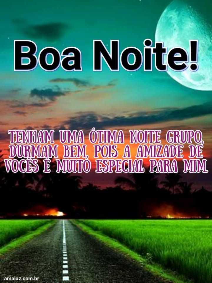 Boa noite a amizade de vocês grupo e importante para mim!