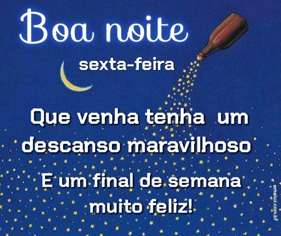 Boa noite abençoada e cheia de motivos par ter um bom final de semana