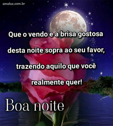 Boa noite que os ventos traga boas energias
