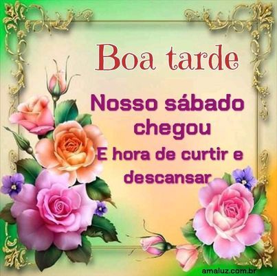 Boa tarde sábado maravilhoso