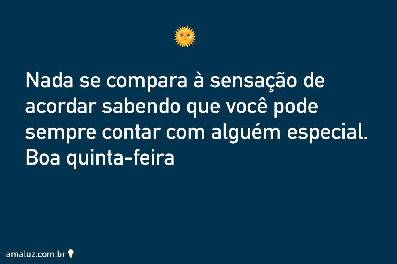 Bom dia feliz quinta feira! Tudo vai bem quando você acorda feliz