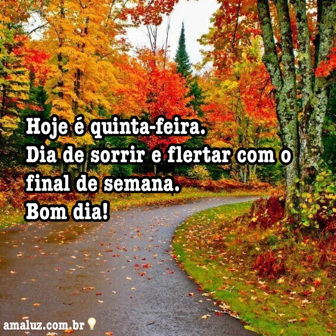 Bom dia hoje é quinta feira dia de se prepara para o final de semana