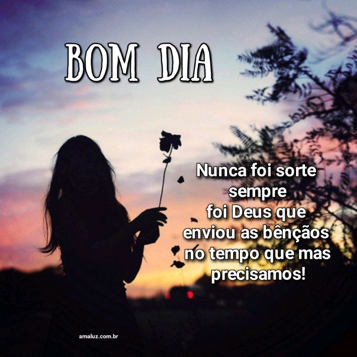 Bom dia nunca foi sorte sempre foi Deus