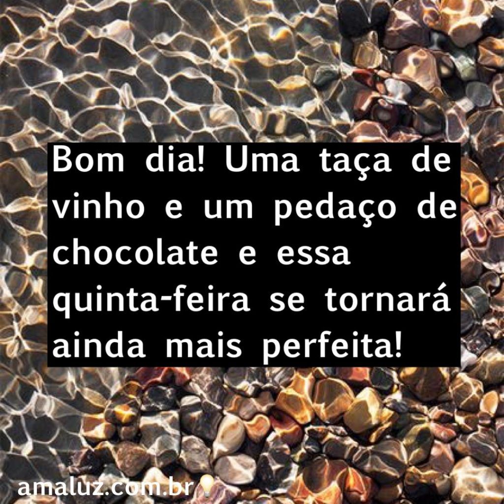 Bom dia quinta feira! gfaça desse dia ser um dia encrível