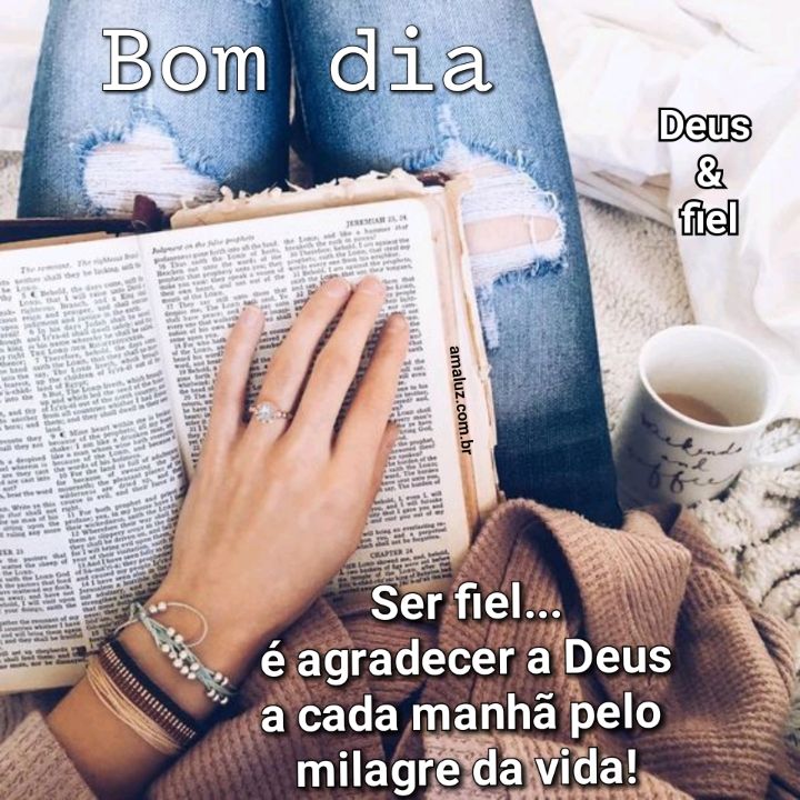 Bom dia ser fiel e agradecer e Deus