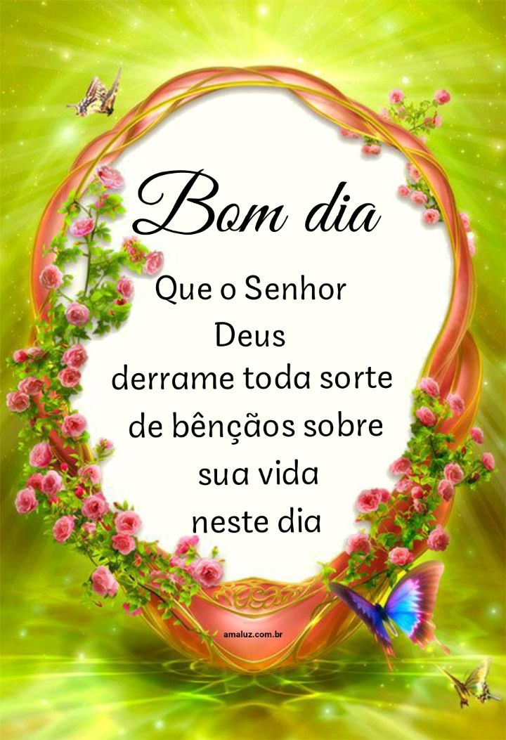 Bom dia tenha um dia abençoado