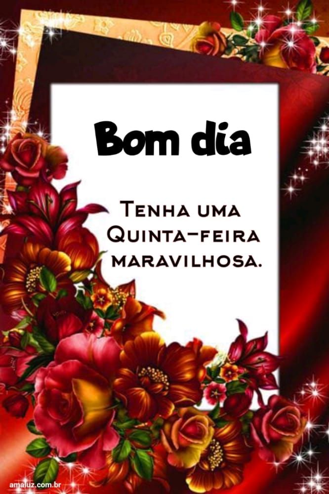 Bom dia tenha uma quinta feira maravilhosa