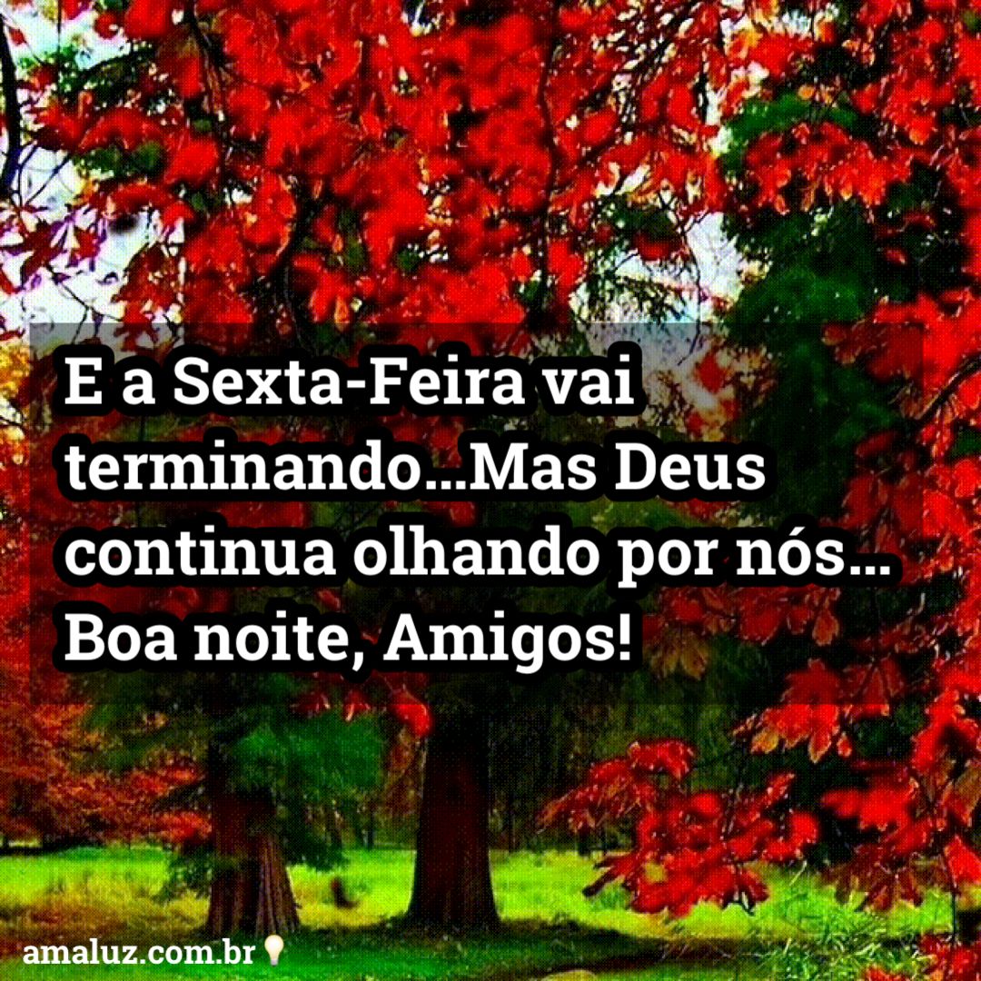 sexta feira acabando boa noite