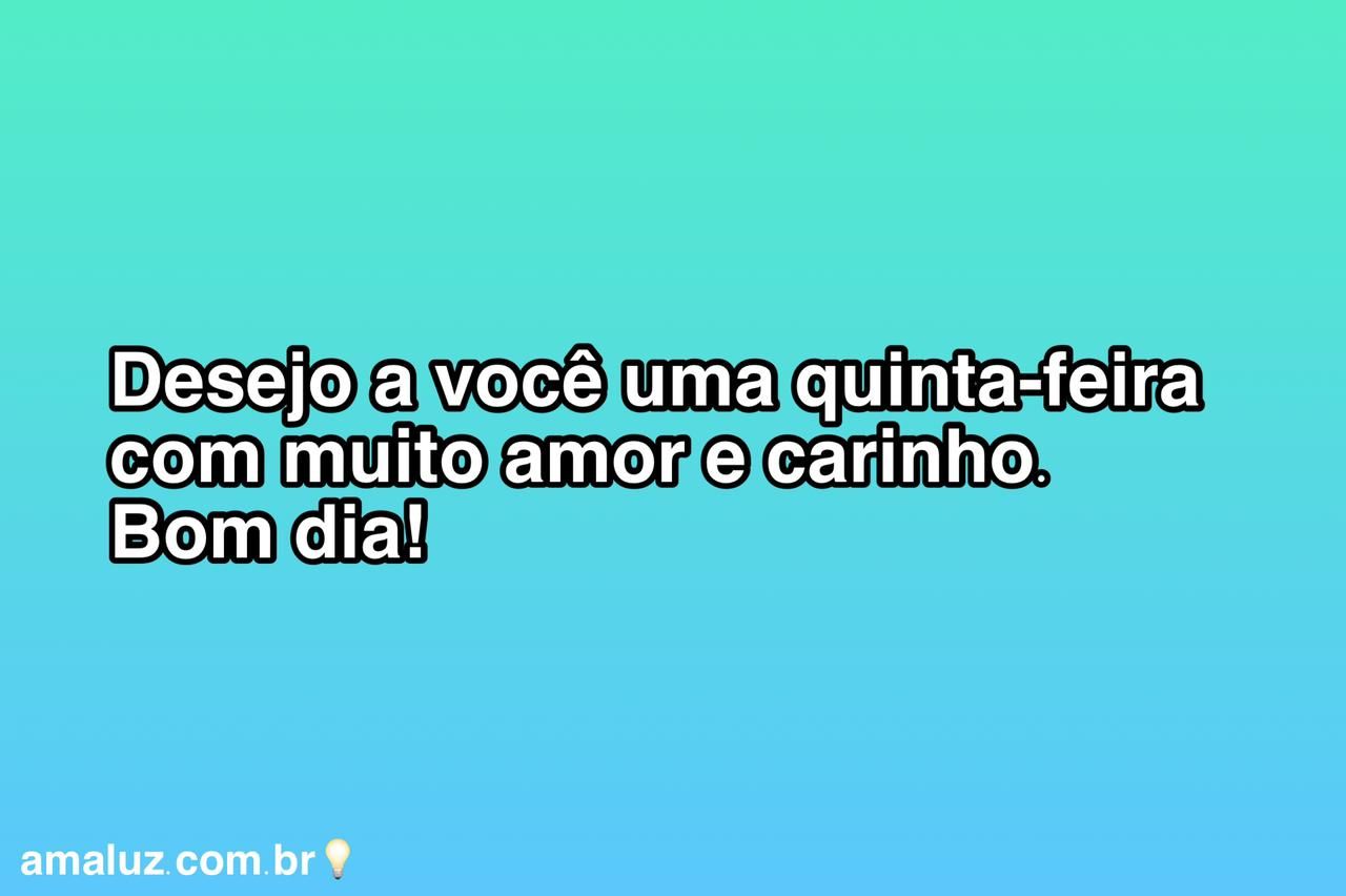 Desejo a você uma quinta feira abençoada!