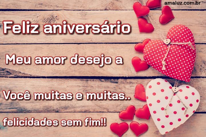 Feliz aniversário meu amor te desejo muitas e muitas felicidades
