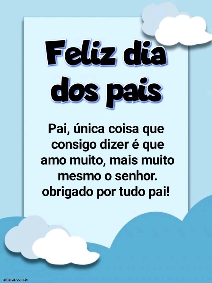 Feliz dia dos pais te amo muito meu pai
