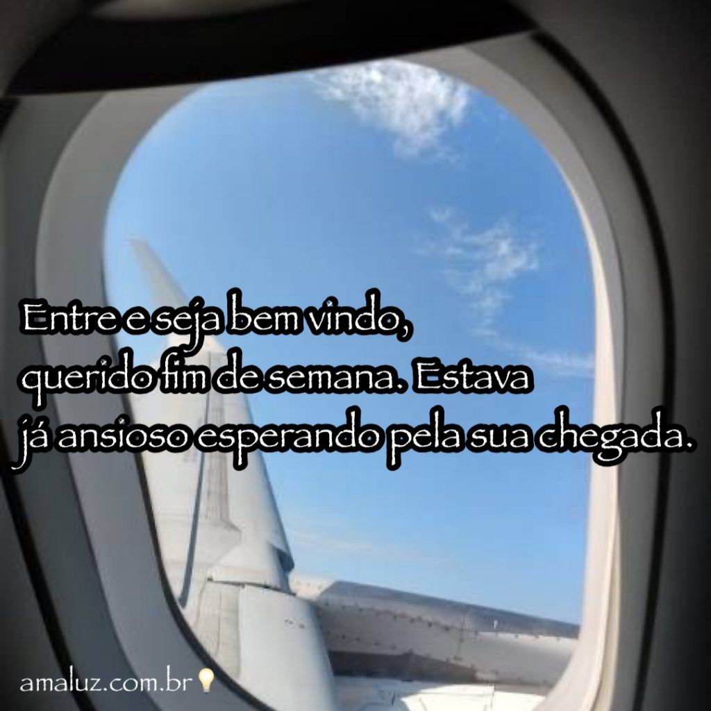 bem vindo querido fim de semana