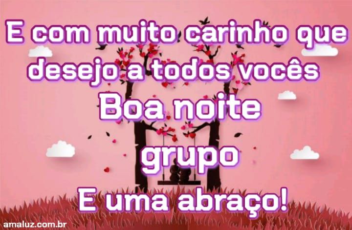 boa noite com carinho para grupo.