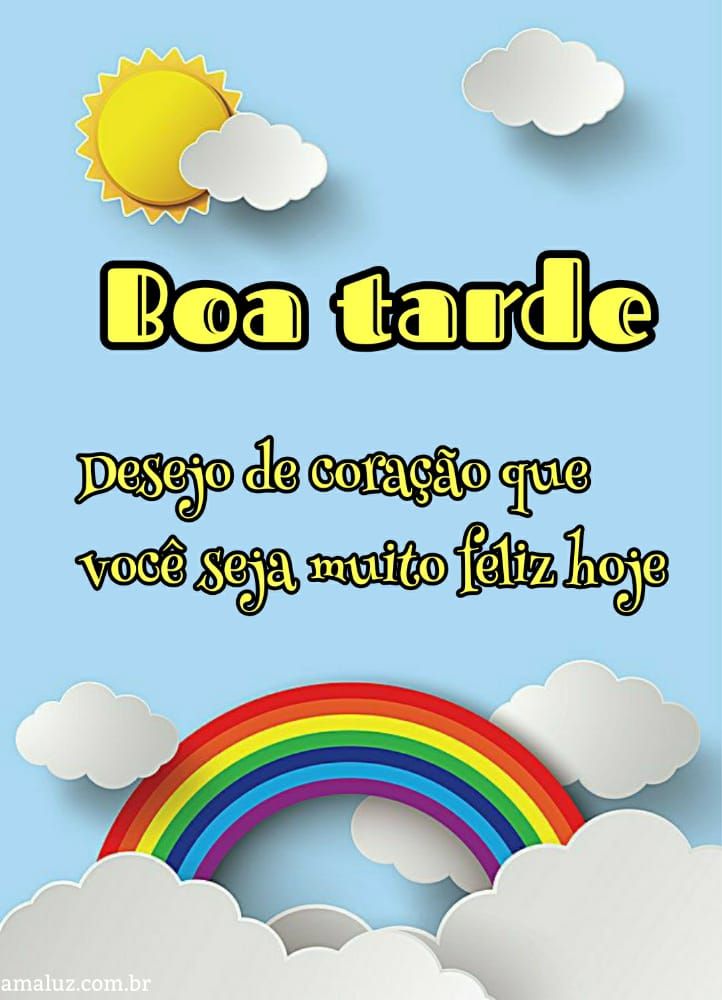 boa tarde desejo que você seja muito feliz hoje
