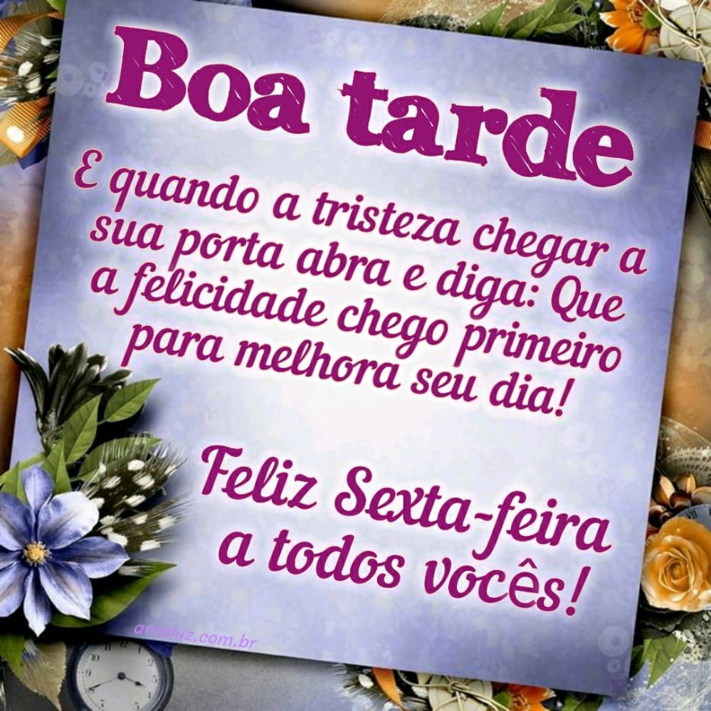 boa tarde e feliz sexta feira para você e sua fámilia