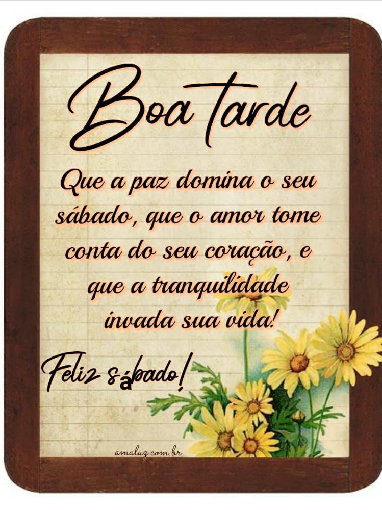 boa tarde que a paz domina seu sábado