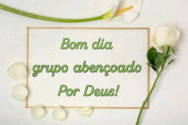 bom dia grupo abençoado