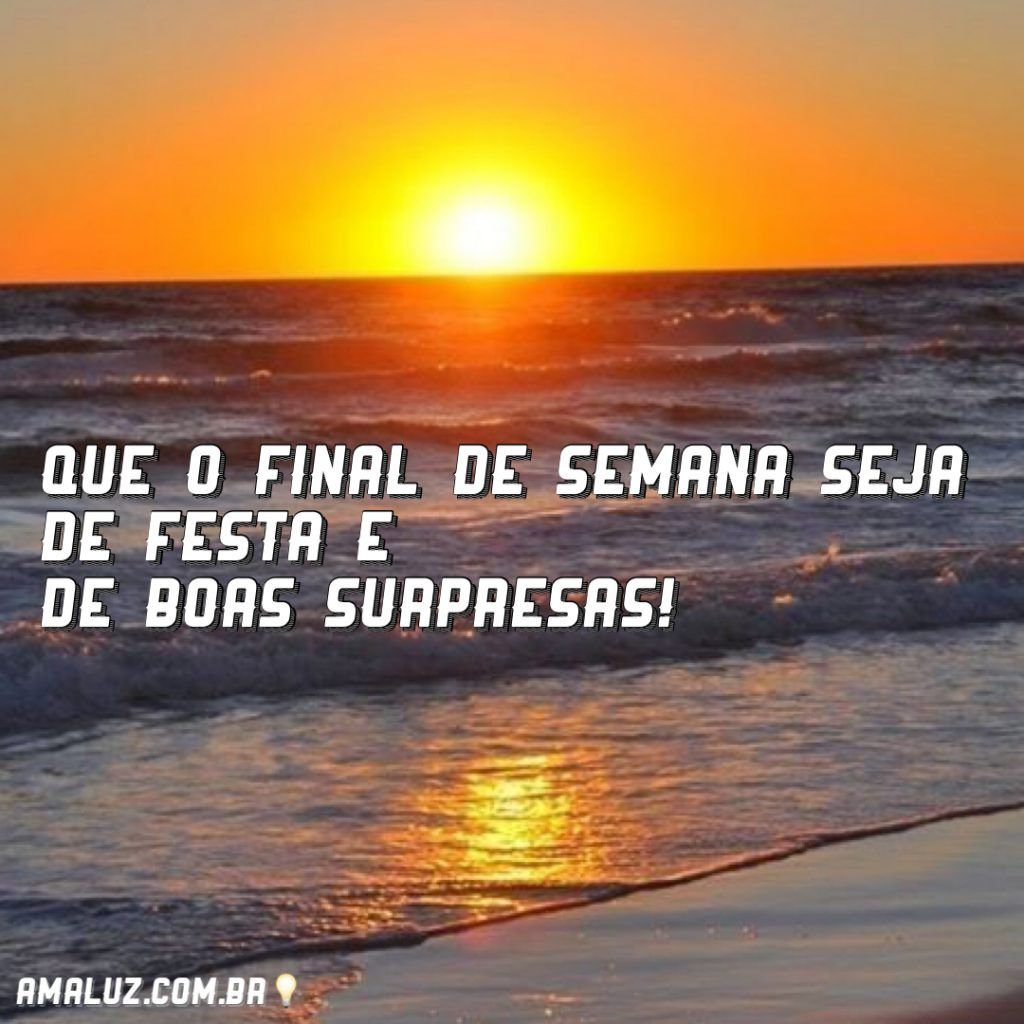 final de semana de festa e de boas surpresas