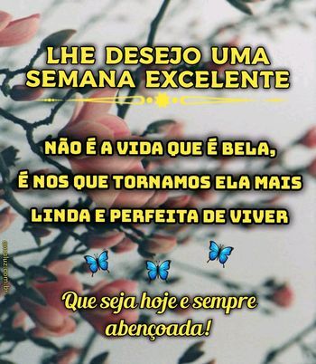 lhe desejo uma semana excelente