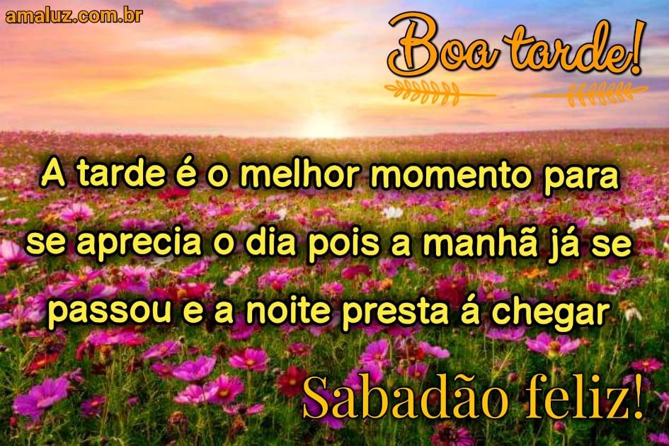 mensagem de boa tarde sábado feliz