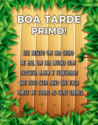 vim deseja um boa tarde para primo com carinho