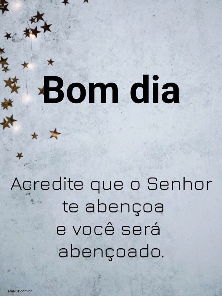Acredite em Deus bom dia