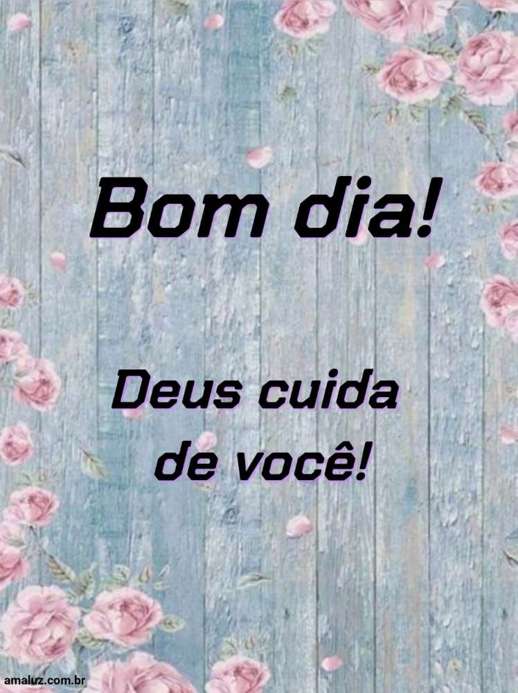 Bom dia, Deus cuida de você.