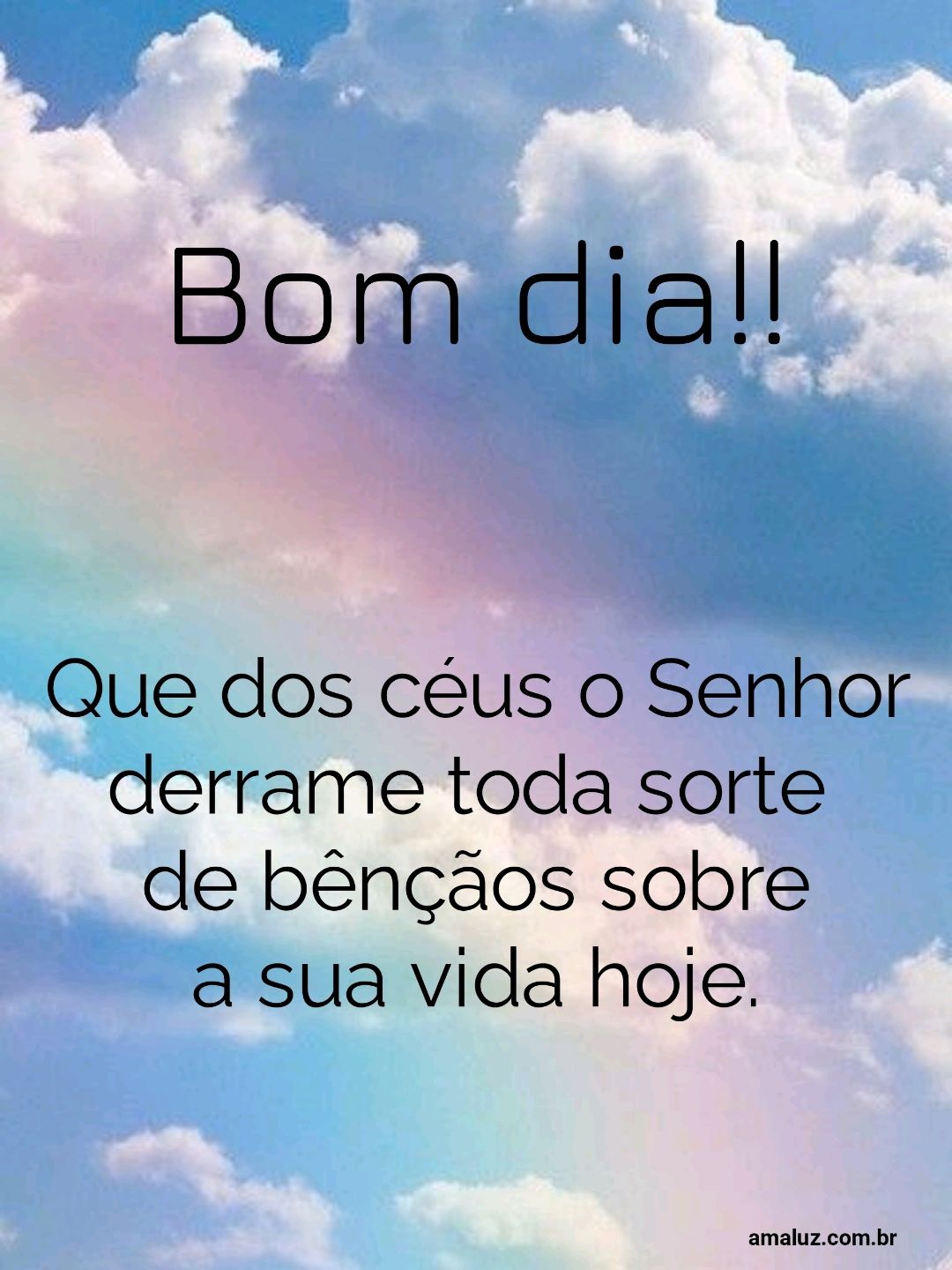 Bom dia, que dos céus o Senhor derrame toda sorte de bênçãos.